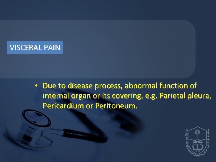 VISCERAL PAIN • Due to disease process, abnormal function of internal organ or its VISCERAL PAIN • Due to disease process, abnormal function of internal organ or its