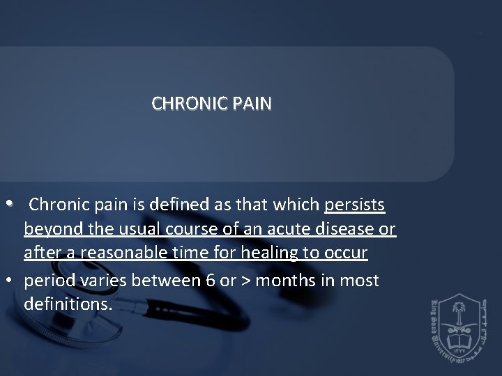 CHRONIC PAIN • Chronic pain is defined as that which persists beyond the usual CHRONIC PAIN • Chronic pain is defined as that which persists beyond the usual