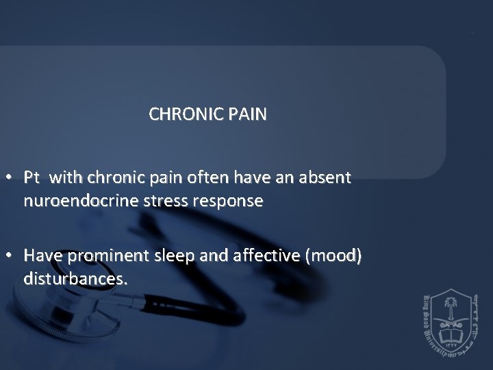 CHRONIC PAIN • Pt with chronic pain often have an absent nuroendocrine stress response CHRONIC PAIN • Pt with chronic pain often have an absent nuroendocrine stress response