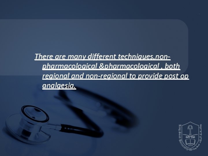 There are many different techniques, nonpharmacological &pharmacological , both regional and non-regional to There are many different techniques, nonpharmacological &pharmacological , both regional and non-regional to