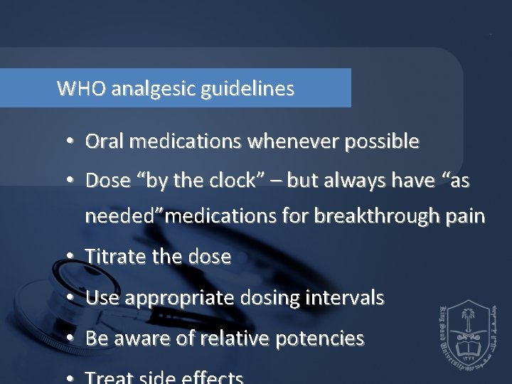 WHO analgesic guidelines • Oral medications whenever possible • Dose “by the clock” – WHO analgesic guidelines • Oral medications whenever possible • Dose “by the clock” –
