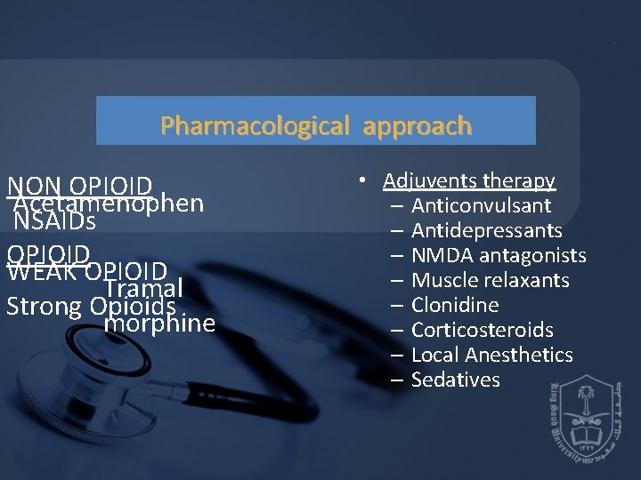Pharmacological approach NON OPIOID Acetamenophen NSAIDs OPIOID WEAK OPIOID Tramal Strong Opioids morphine • Pharmacological approach NON OPIOID Acetamenophen NSAIDs OPIOID WEAK OPIOID Tramal Strong Opioids morphine •