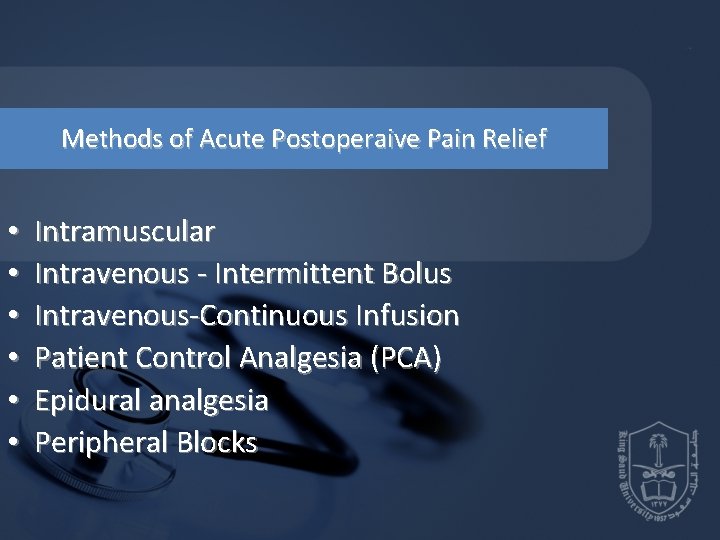 Methods of Acute Postoperaive Pain Relief • • • Intramuscular Intravenous - Intermittent Bolus Methods of Acute Postoperaive Pain Relief • • • Intramuscular Intravenous - Intermittent Bolus
