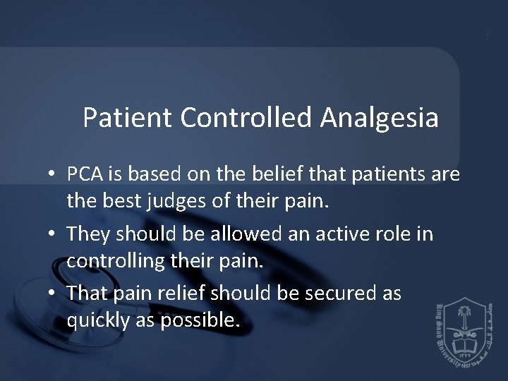 Patient Controlled Analgesia • PCA is based on the belief that patients are the Patient Controlled Analgesia • PCA is based on the belief that patients are the
