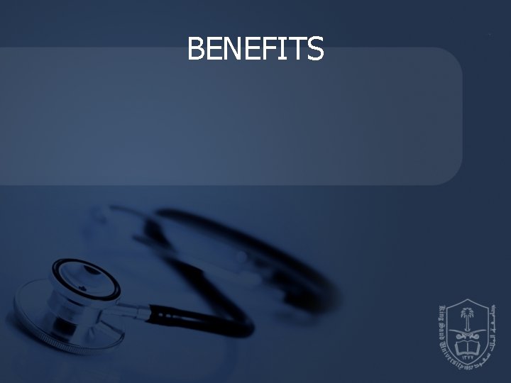 BENEFITS BENEFITS