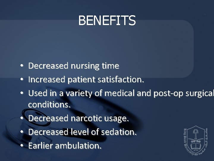 BENEFITS Decreased nursing time Increased patient satisfaction. Used in a variety of medical and BENEFITS Decreased nursing time Increased patient satisfaction. Used in a variety of medical and