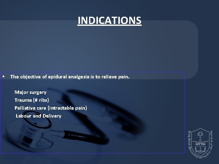 INDICATIONS § The objective of epidural analgesia is to relieve pain. Major surgery Trauma INDICATIONS § The objective of epidural analgesia is to relieve pain. Major surgery Trauma