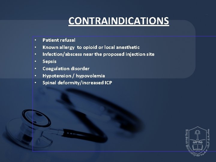 CONTRAINDICATIONS • • Patient refusal Known allergy to opioid or local anesthetic Infection/abscess near CONTRAINDICATIONS • • Patient refusal Known allergy to opioid or local anesthetic Infection/abscess near
