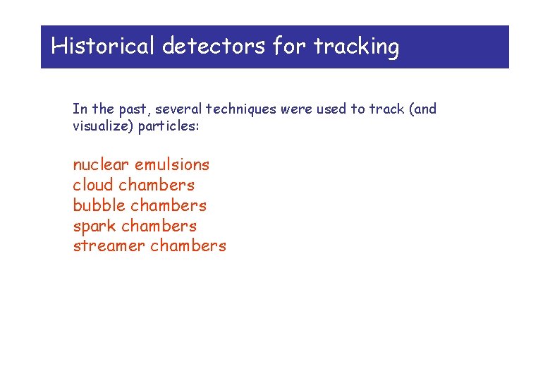 Historical detectors for tracking In the past, several techniques were used to track (and