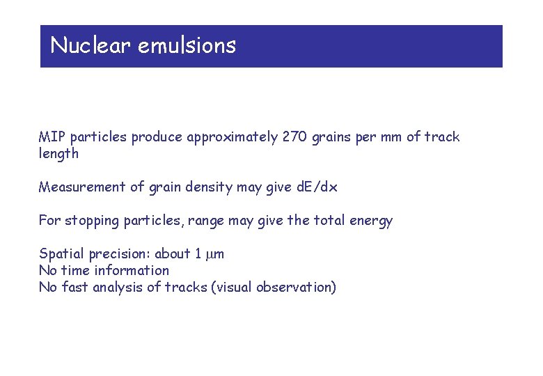 Nuclear emulsions MIP particles produce approximately 270 grains per mm of track length Measurement