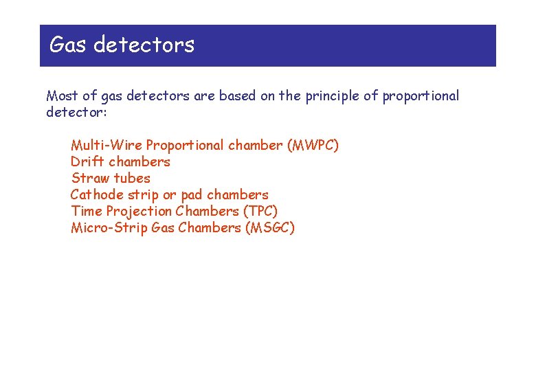 Gas detectors Most of gas detectors are based on the principle of proportional detector: