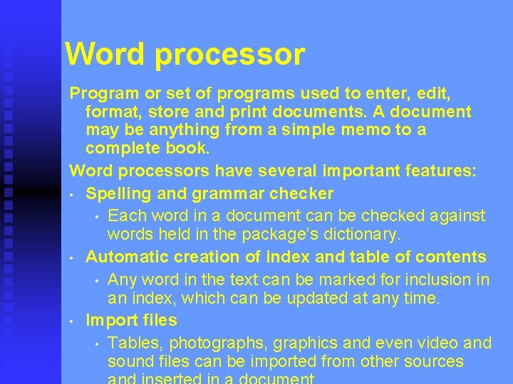 Word processor Program or set of programs used to enter, edit, format, store and