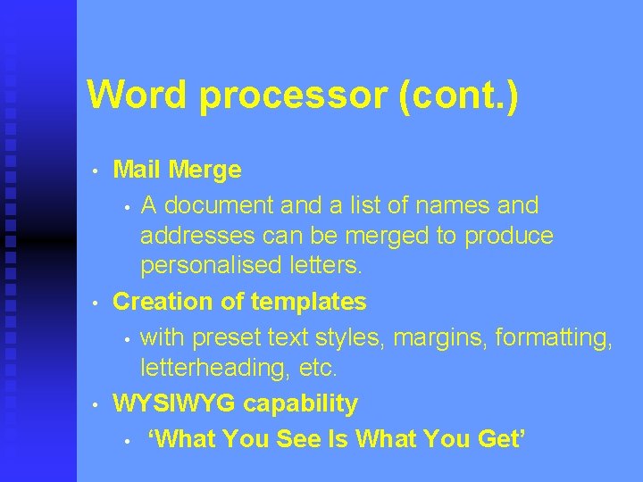 Word processor (cont. ) • • • Mail Merge • A document and a
