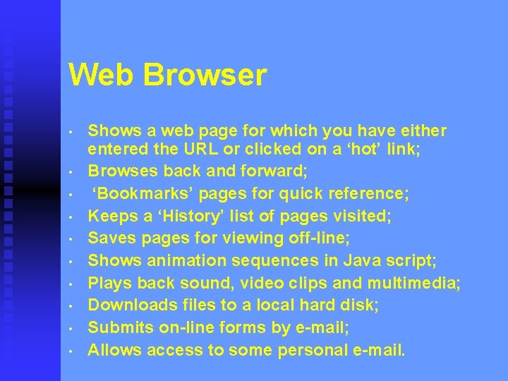 Web Browser • • • Shows a web page for which you have either
