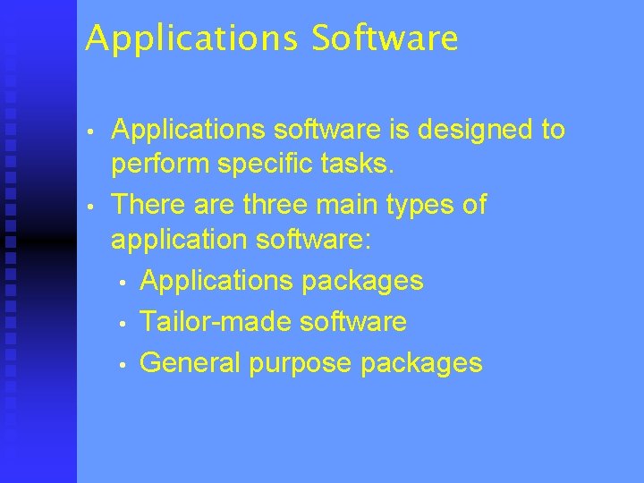Applications Software • • Applications software is designed to perform specific tasks. There are