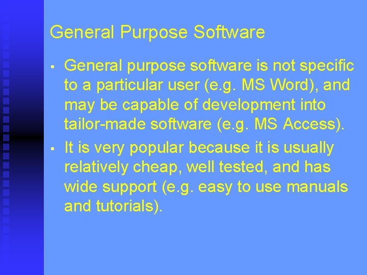 General Purpose Software • • General purpose software is not specific to a particular