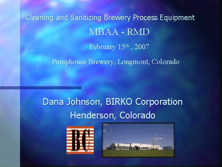 Cleaning and Sanitizing Brewery Process Equipment MBAA - RMD February 15 th , 2007