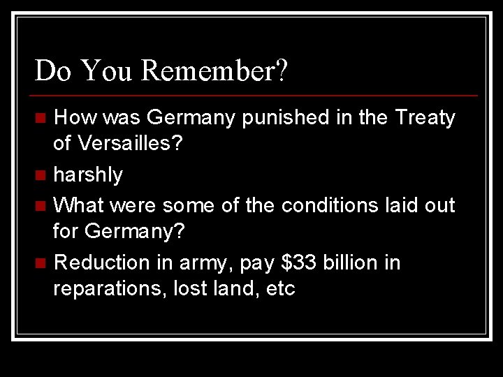 Do You Remember? How was Germany punished in the Treaty of Versailles? n harshly
