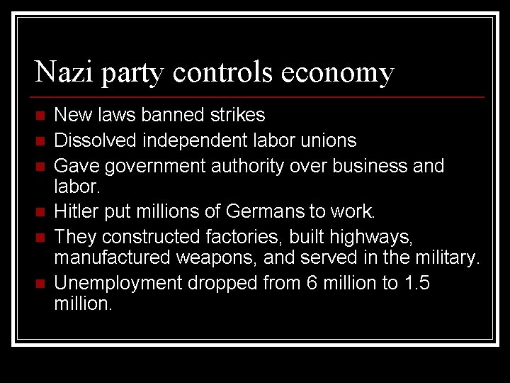 Nazi party controls economy n n n New laws banned strikes Dissolved independent labor