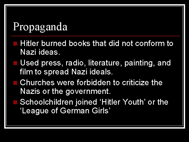 Propaganda Hitler burned books that did not conform to Nazi ideas. n Used press,