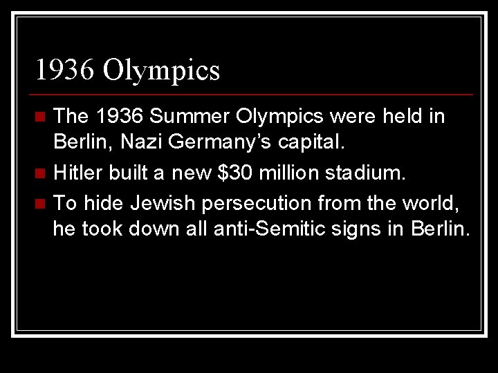 1936 Olympics The 1936 Summer Olympics were held in Berlin, Nazi Germany’s capital. n