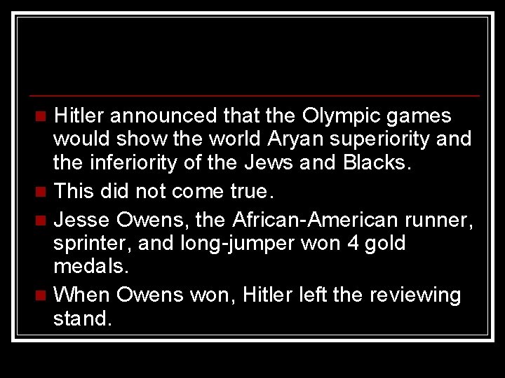 Hitler announced that the Olympic games would show the world Aryan superiority and the