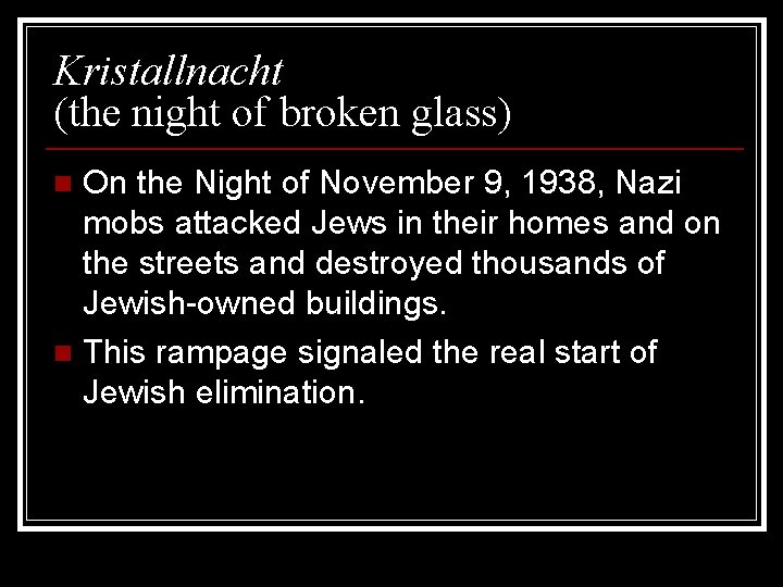Kristallnacht (the night of broken glass) On the Night of November 9, 1938, Nazi