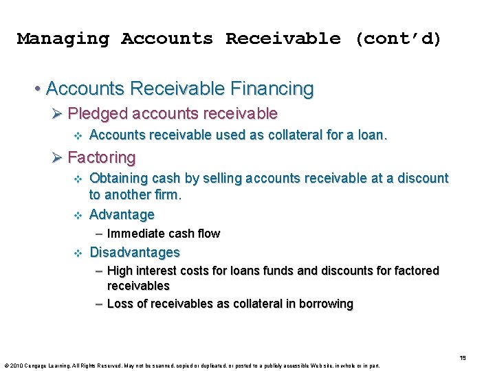 Managing Accounts Receivable (cont’d) • Accounts Receivable Financing Ø Pledged accounts receivable Accounts receivable