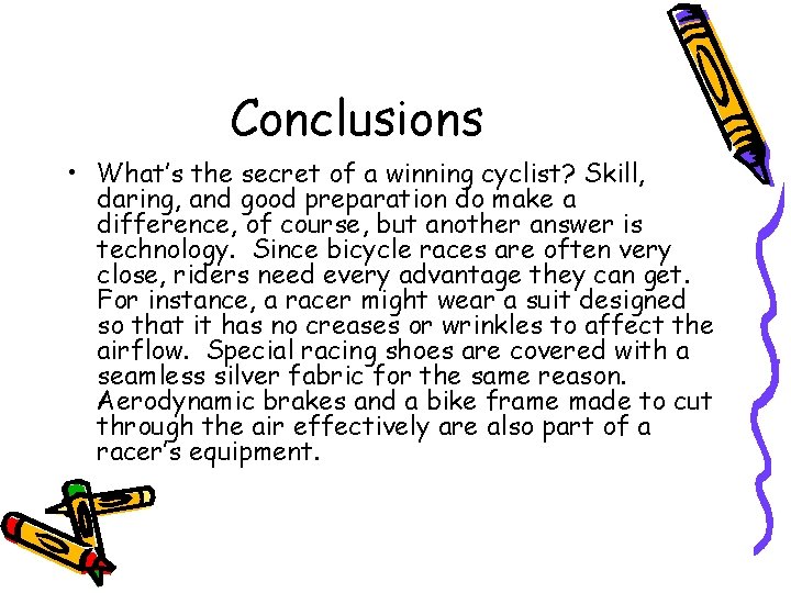 Conclusions • What’s the secret of a winning cyclist? Skill, daring, and good preparation