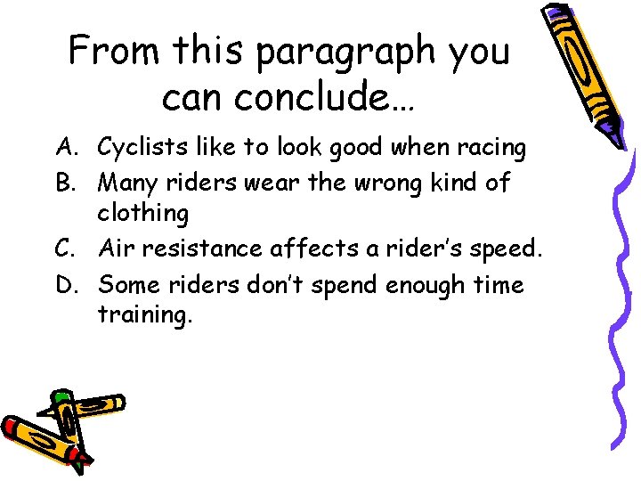 From this paragraph you can conclude… A. Cyclists like to look good when racing