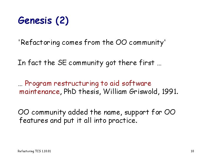 Genesis (2) 'Refactoring comes from the OO community' In fact the SE community got
