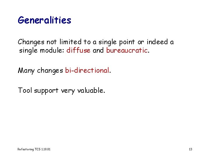 Generalities Changes not limited to a single point or indeed a single module: diffuse