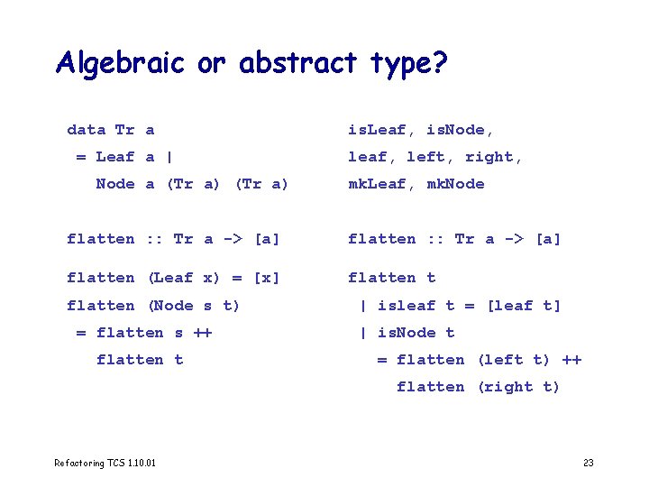Algebraic or abstract type? data Tr a = Leaf a | Node a (Tr
