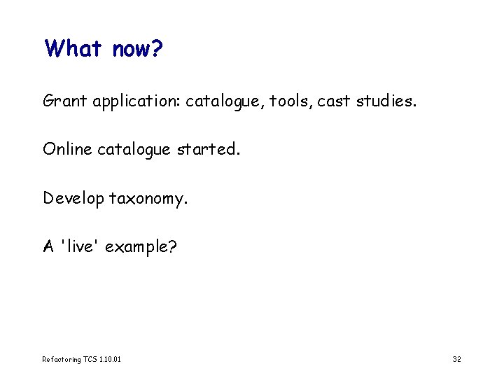 What now? Grant application: catalogue, tools, cast studies. Online catalogue started. Develop taxonomy. A