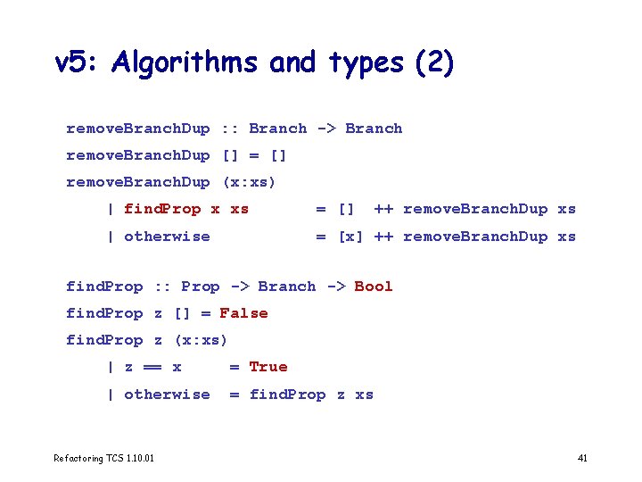 v 5: Algorithms and types (2) remove. Branch. Dup : : Branch -> Branch