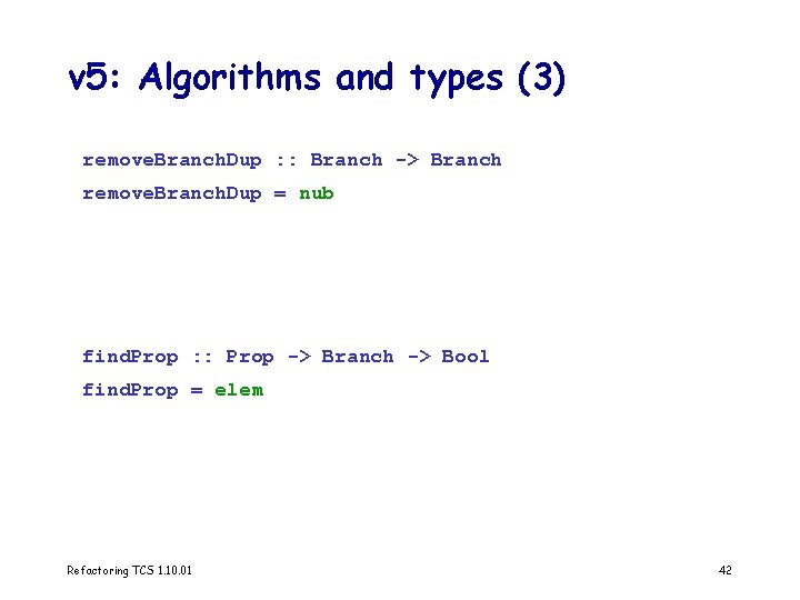 v 5: Algorithms and types (3) remove. Branch. Dup : : Branch -> Branch