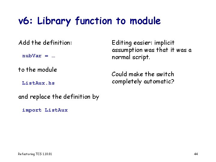 v 6: Library function to module Add the definition: nub. Var = … to