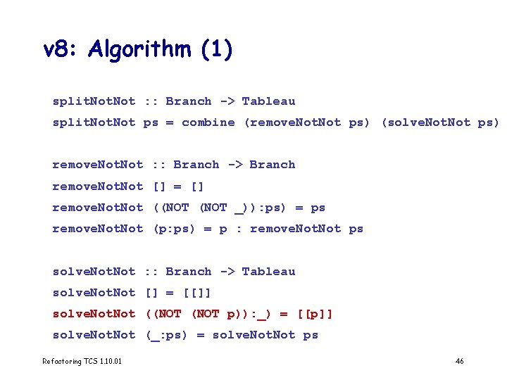 v 8: Algorithm (1) split. Not : : Branch -> Tableau split. Not ps
