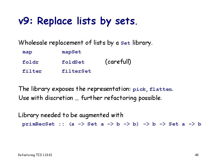 v 9: Replace lists by sets. Wholesale replacement of lists by a Set library.