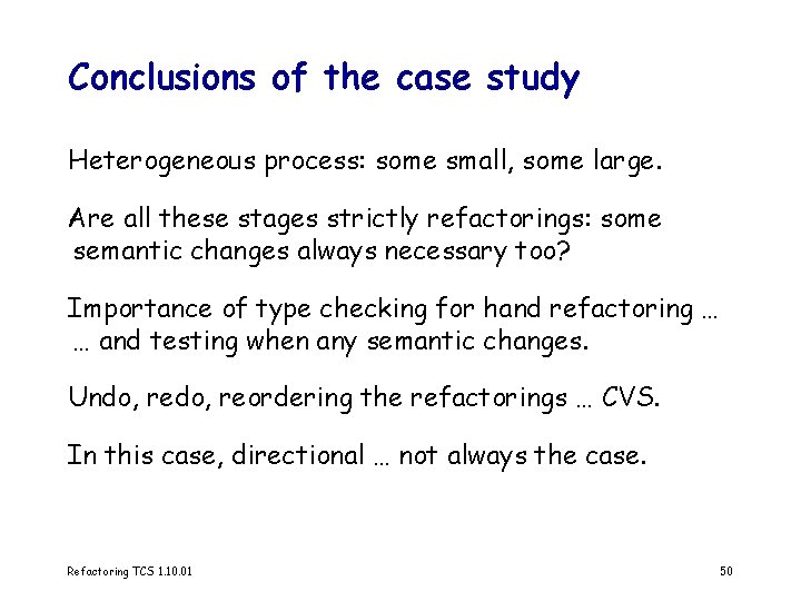 Conclusions of the case study Heterogeneous process: some small, some large. Are all these