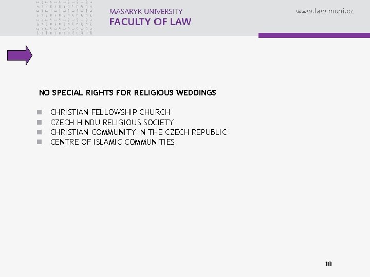www. law. muni. cz NO SPECIAL RIGHTS FOR RELIGIOUS WEDDINGS n n CHRISTIAN FELLOWSHIP