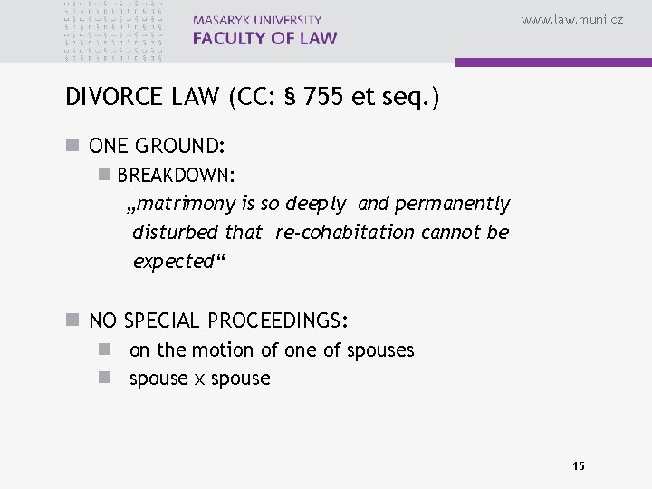 www. law. muni. cz DIVORCE LAW (CC: § 755 et seq. ) n ONE