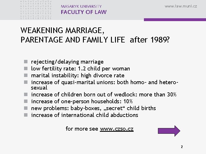 www. law. muni. cz WEAKENING MARRIAGE, PARENTAGE AND FAMILY LIFE after 1989? n n