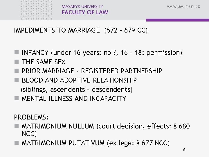 www. law. muni. cz IMPEDIMENTS TO MARRIAGE (672 – 679 CC) INFANCY (under 16