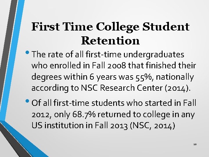 First Time College Student Retention • The rate of all first-time undergraduates who enrolled