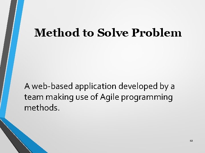 Method to Solve Problem A web-based application developed by a team making use of