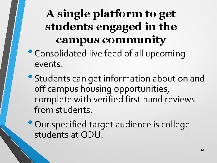 A single platform to get students engaged in the campus community • Consolidated live