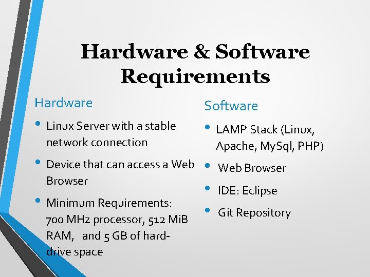 Hardware & Software Requirements Hardware • Linux Server with a stable network connection Software