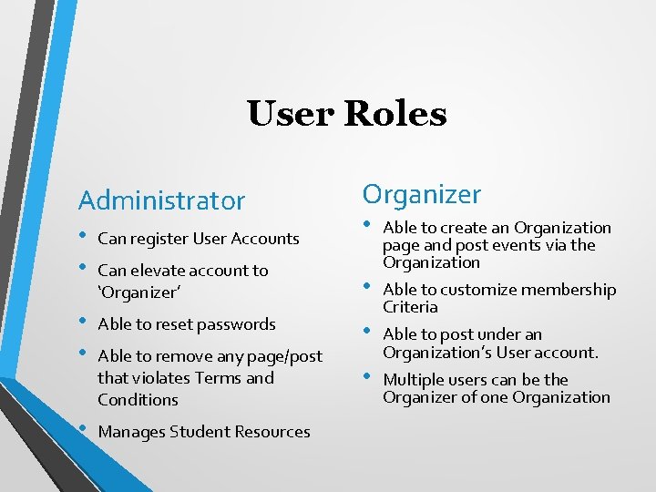 User Roles Administrator Organizer • • • Can register User Accounts Can elevate account