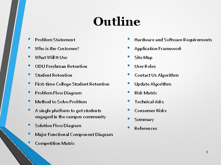 Outline • • • Problem Statement Who is the Customer? What Will It Use